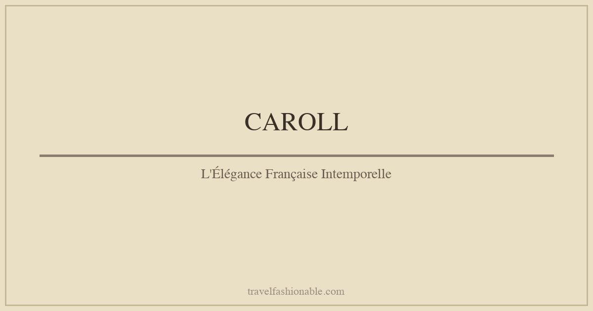 Caroll : L’élégance parisienne intemporelle qui sublime la femme moderne